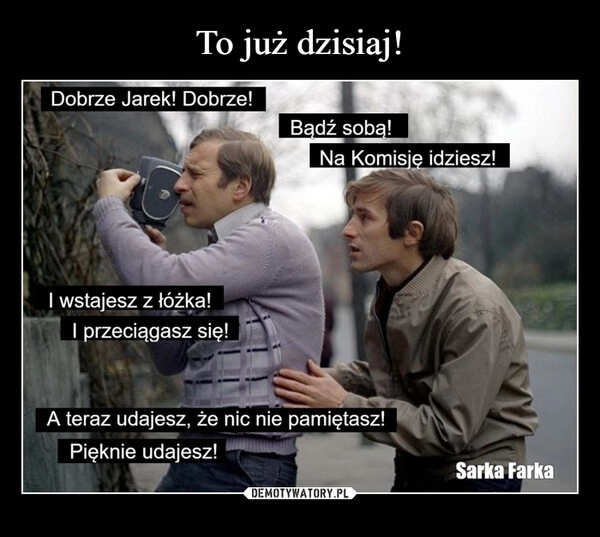 
    To już dzisiaj!