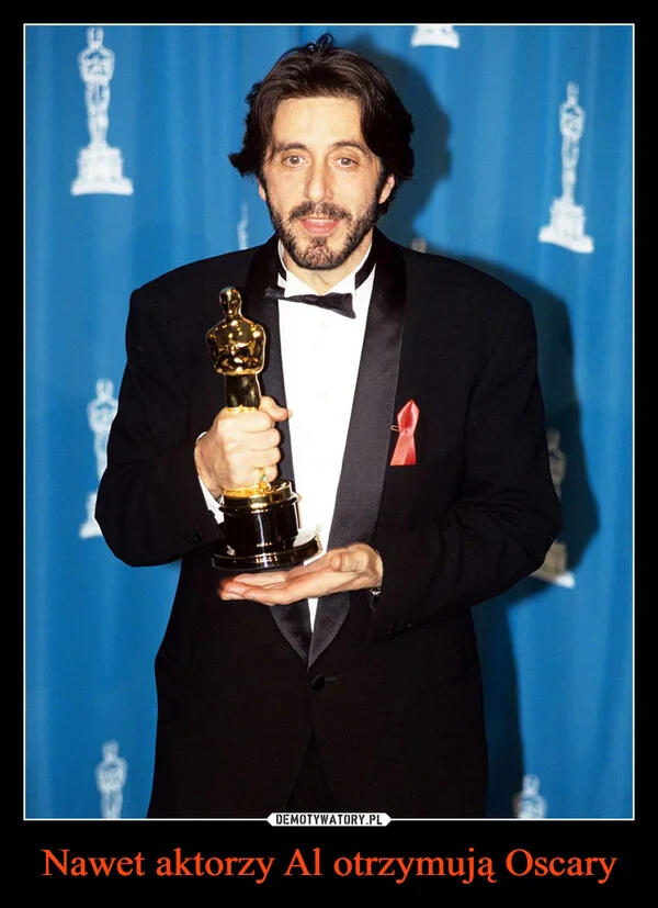 
    Nawet aktorzy Al otrzymują Oscary