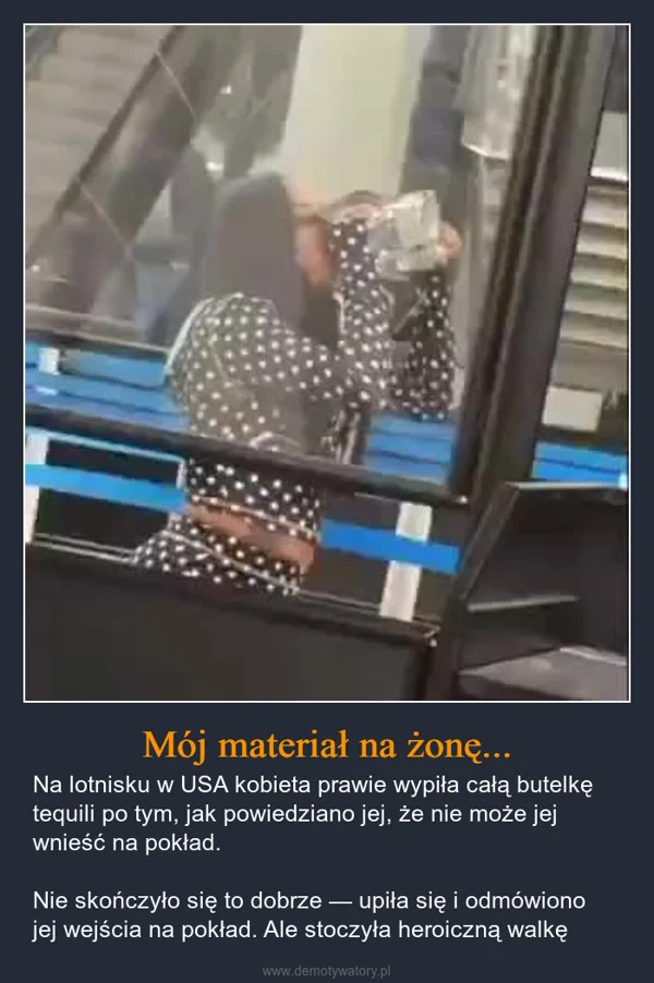 
    Mój materiał na żonę...