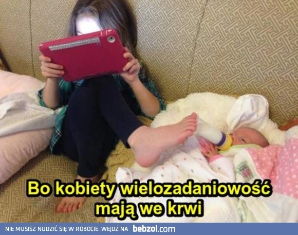 
    Kobieca wielozadaniowość