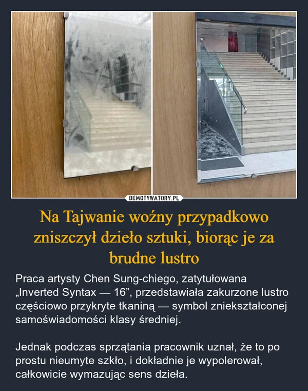 
    Na Tajwanie woźny przypadkowo zniszczył dzieło sztuki, biorąc je za brudne lustro