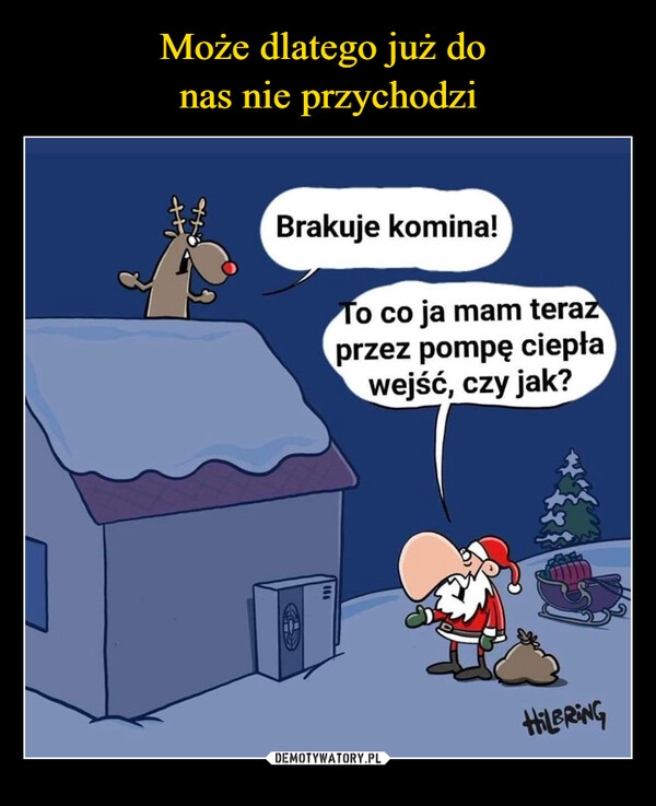 
    Może dlatego już do 
nas nie przychodzi