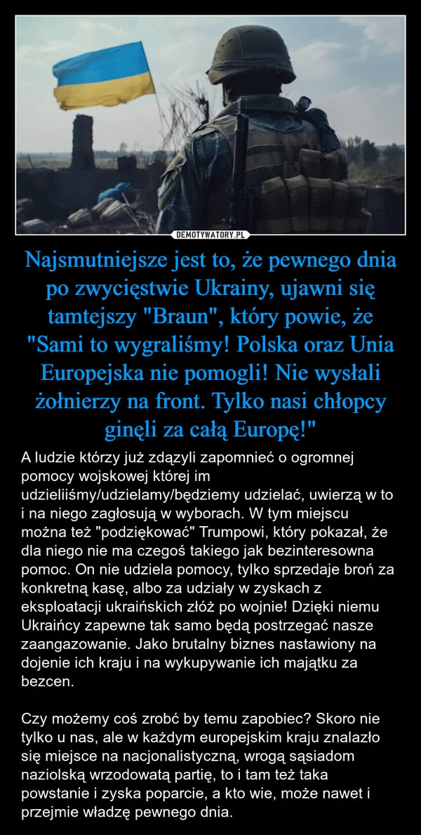 
    Najsmutniejsze jest to, że pewnego dnia po zwycięstwie Ukrainy, ujawni się tamtejszy 