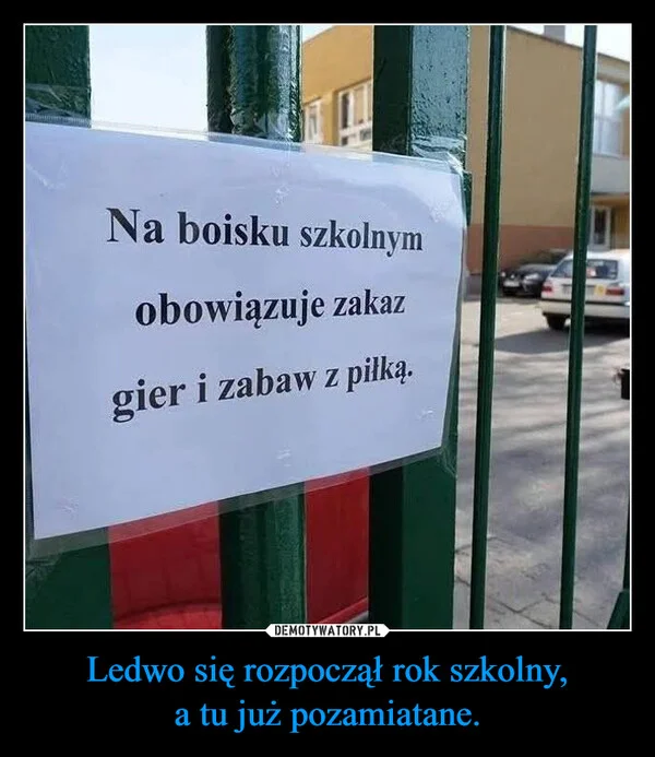 
    Ledwo się rozpoczął rok szkolny, a tu już pozamiatane.