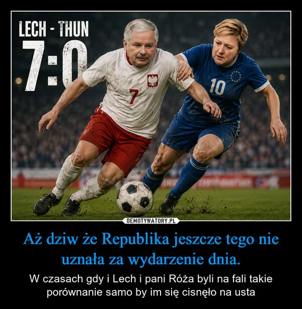 
    Aż dziw że Republika jeszcze tego nie uznała za wydarzenie dnia.