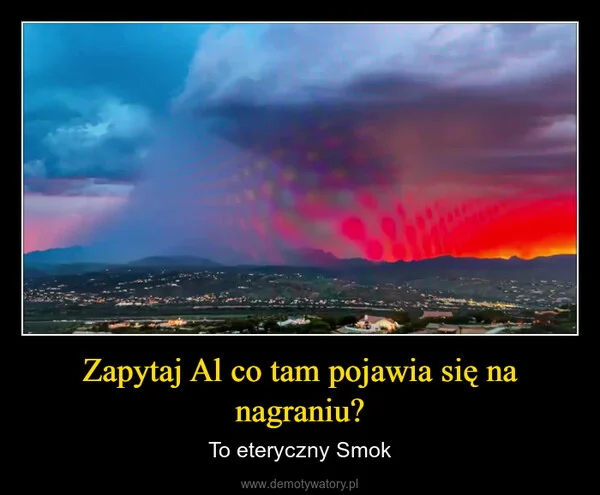
    Zapytaj Al co tam pojawia się na nagraniu?