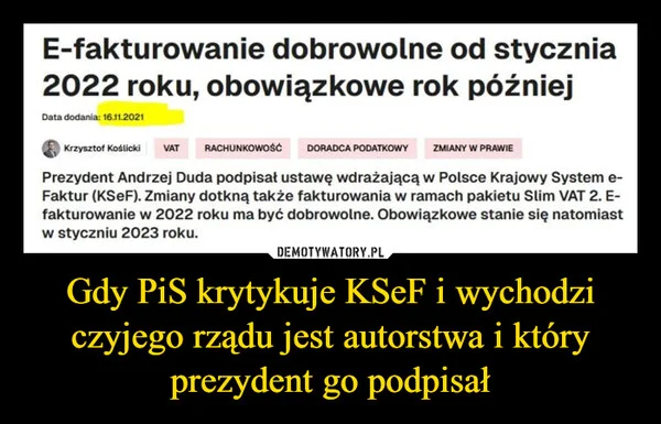 
    Gdy PiS krytykuje KSeF i wychodzi czyjego rządu jest autorstwa i który prezydent go podpisał