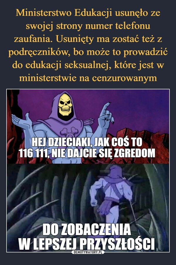 
    Ministerstwo Edukacji usunęło ze swojej strony numer telefonu zaufania. Usunięty ma zostać też z podręczników, bo może to prowadzić do edukacji seksualnej, które jest w ministerstwie na cenzurowanym