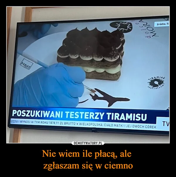 
    Nie wiem ile płacą, ale zgłaszam się w ciemno