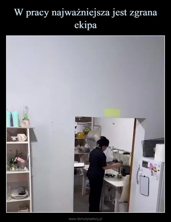 
    W pracy najważniejsza jest zgrana ekipa