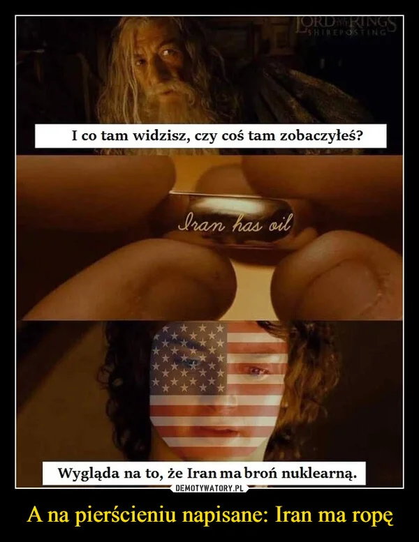 
    A na pierścieniu napisane: Iran ma ropę