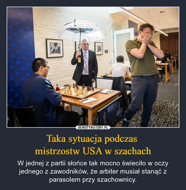 
    Taka sytuacja podczas mistrzostw USA w szachach