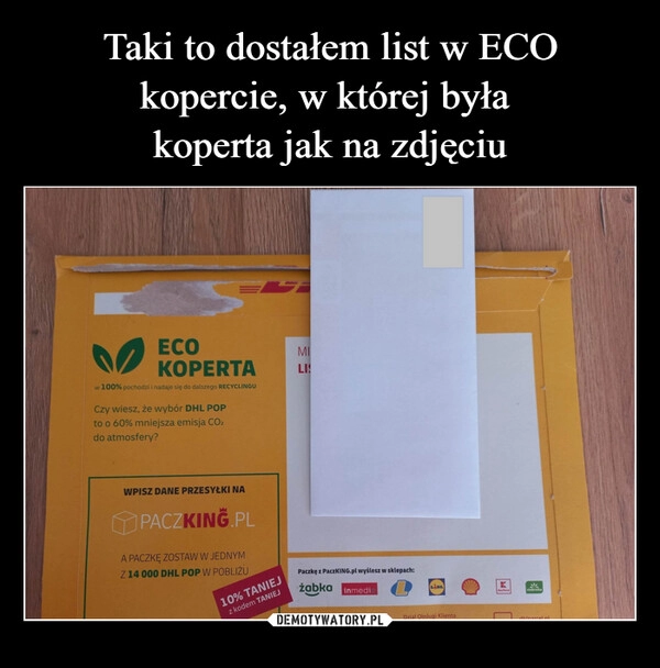 
    Taki to dostałem list w ECO kopercie, w której była 
koperta jak na zdjęciu