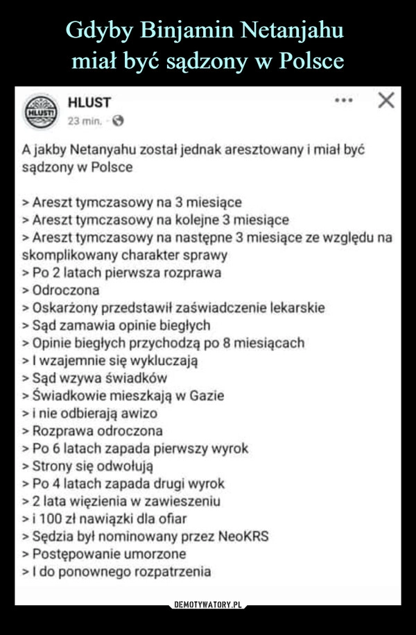 
    Gdyby Binjamin Netanjahu 
miał być sądzony w Polsce