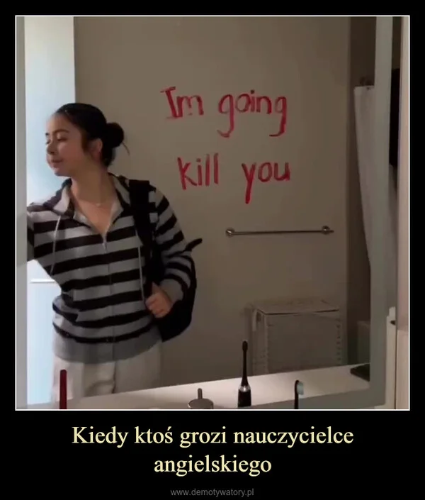 
    Kiedy ktoś grozi nauczycielce angielskiego