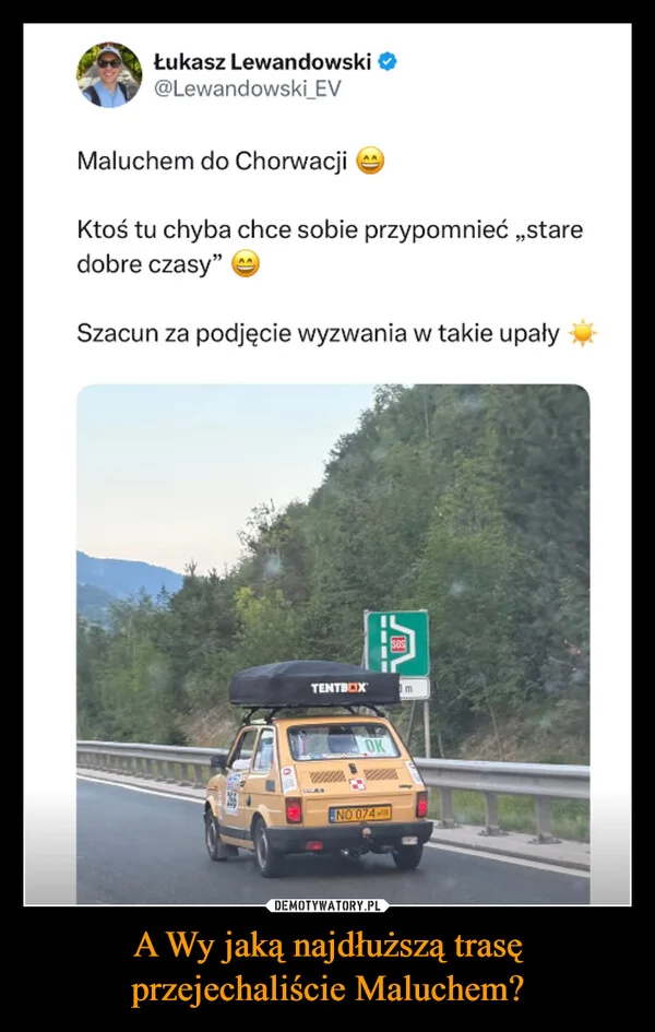 A Wy jaką najdłuższą trasę przejechaliście Maluchem?