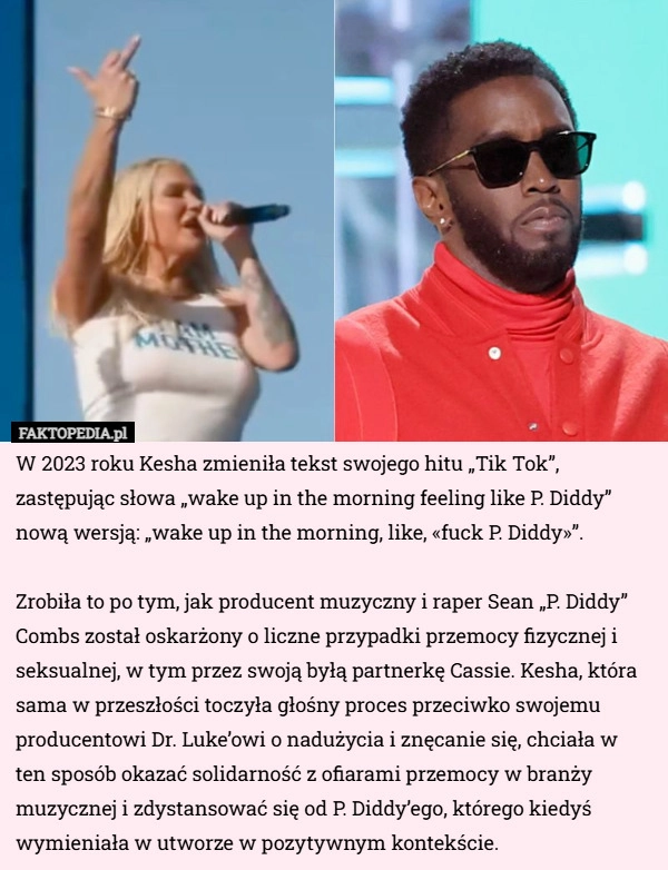 
    W 2023 roku Kesha zmieniła tekst swojego hitu „Tik Tok”, zastępując słowa...