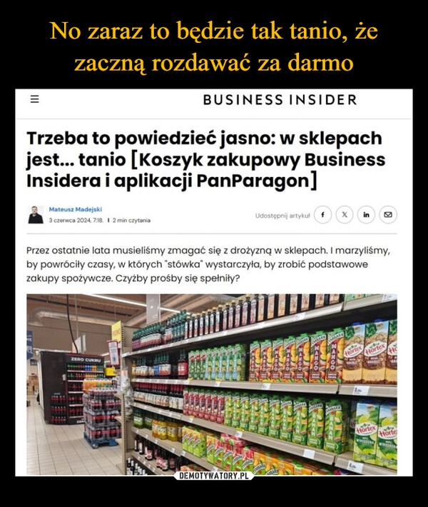 
    No zaraz to będzie tak tanio, że zaczną rozdawać za darmo