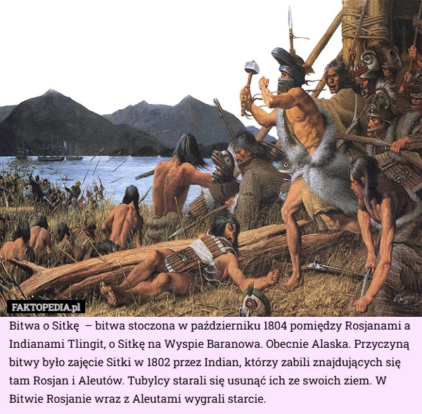 
    Bitwa o Sitkę  – bitwa stoczona w październiku 1804 pomiędzy Rosjanami a