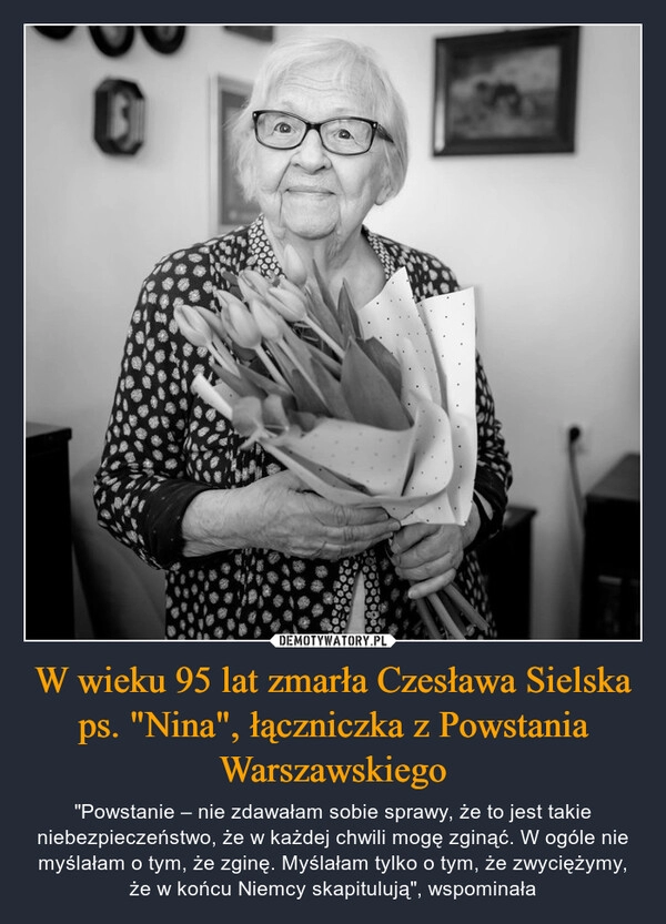 
    W wieku 95 lat zmarła Czesława Sielska ps. "Nina", łączniczka z Powstania Warszawskiego