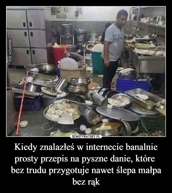 
    Kiedy znalazłeś w internecie banalnie prosty przepis na pyszne danie, które bez trudu przygotuje nawet ślepa małpa bez rąk