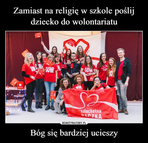 
    Zamiast na religię w szkole poślij dziecko do wolontariatu Bóg się bardziej ucieszy