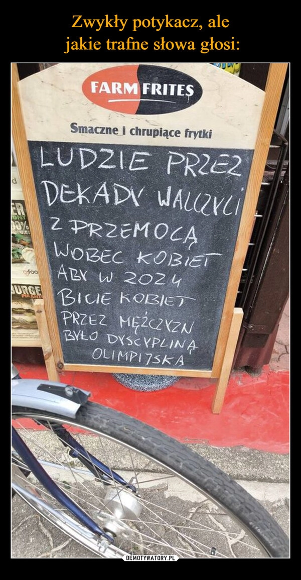 
    Zwykły potykacz, ale
 jakie trafne słowa głosi: