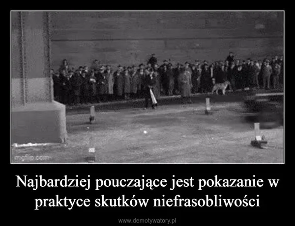 Najbardziej pouczające jest pokazanie w praktyce skutków niefrasobliwości