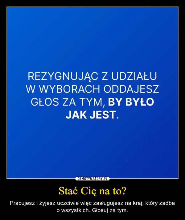 
    Stać Cię na to?