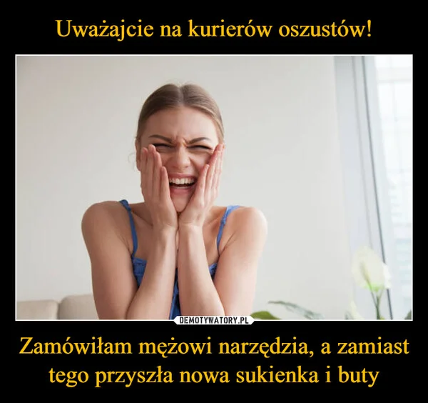 
    Uważajcie na kurierów oszustów! Zamówiłam mężowi narzędzia, a zamiast tego przyszła nowa sukienka i buty