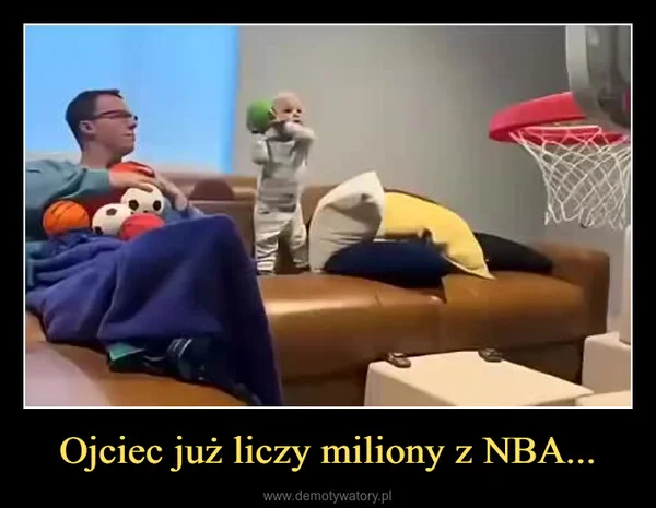 
    Ojciec już liczy miliony z NBA...