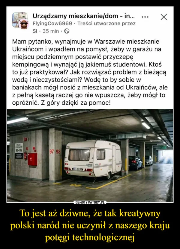 
    To jest aż dziwne, że tak kreatywny polski naród nie uczynił z naszego kraju potęgi technologicznej