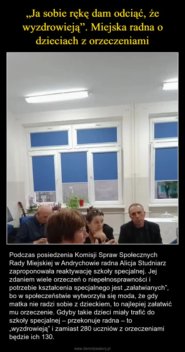 
    „Ja sobie rękę dam odciąć, że wyzdrowieją”. Miejska radna o dzieciach z orzeczeniami