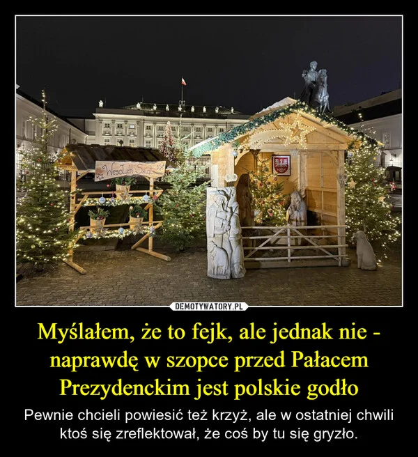 
    Myślałem, że to fejk, ale jednak nie - naprawdę w szopce przed Pałacem Prezydenckim jest polskie godło