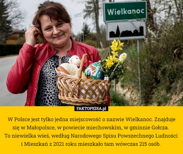 
    W Polsce jest tylko jedna miejscowość o nazwie Wielkanoc. Znajduje się w