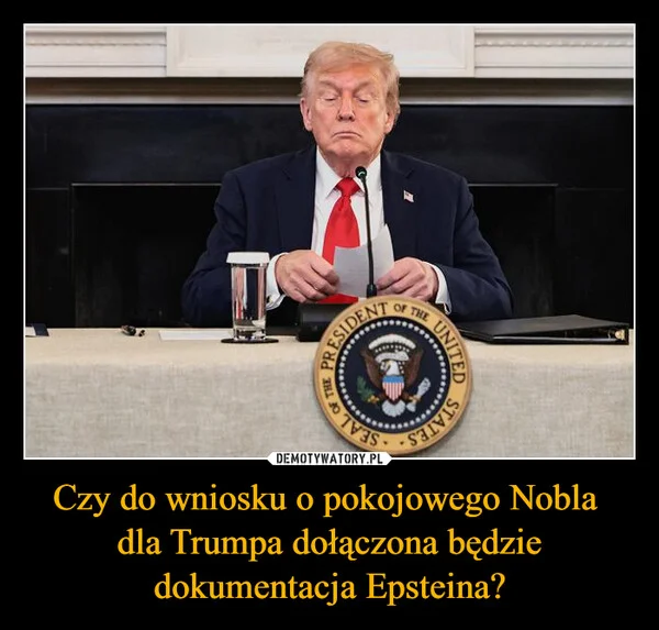 
    Czy do wniosku o pokojowego Nobla dla Trumpa dołączona będzie dokumentacja Epsteina?