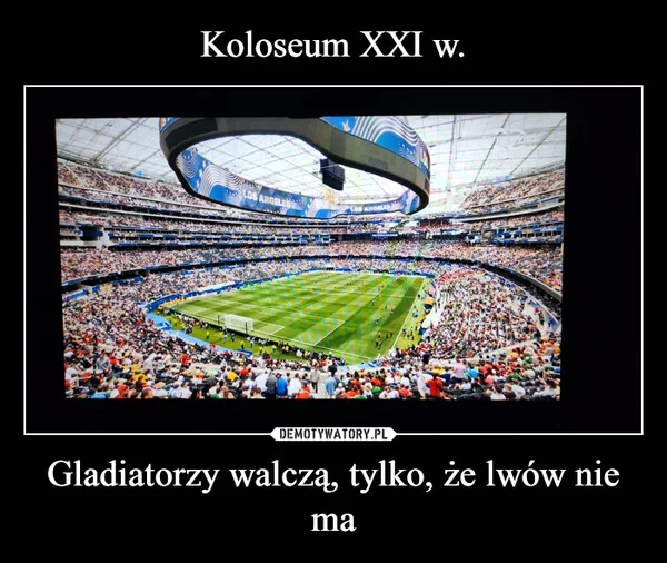 
    Koloseum XXI w. Gladiatorzy walczą, tylko, że lwów nie ma