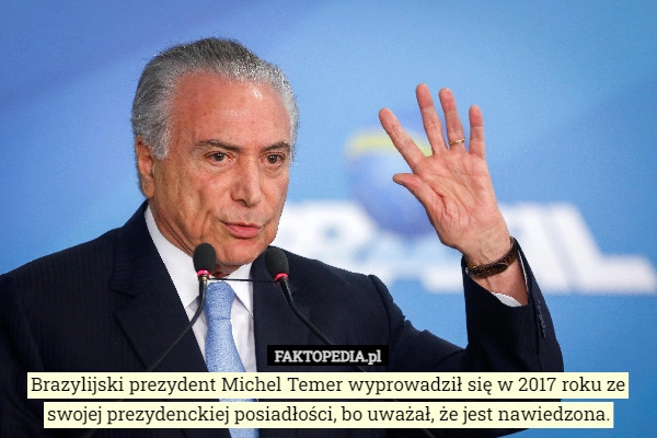 
    Brazylijski prezydent Michel Temer wyprowadził się w 2017 roku ze swojej