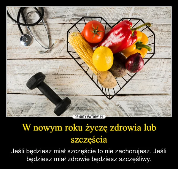 
    W nowym roku życzę zdrowia lub szczęścia