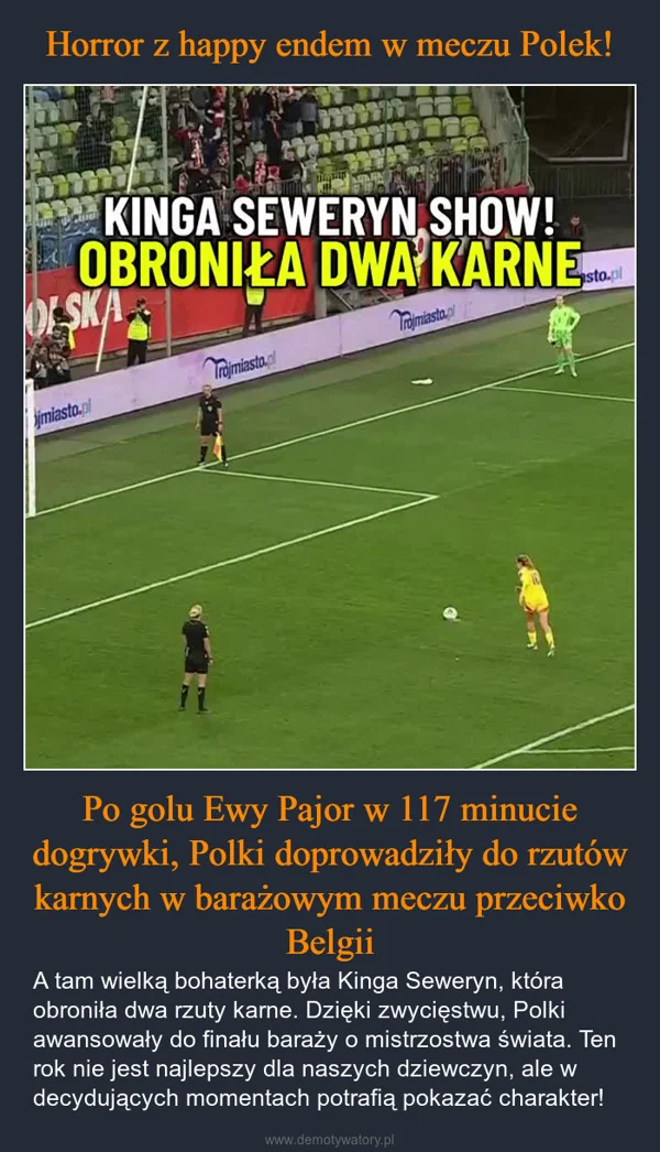 
    Horror z happy endem w meczu Polek! Po golu Ewy Pajor w 117 minucie dogrywki, Polki doprowadziły do rzutów karnych w barażowym meczu przeciwko Belgii