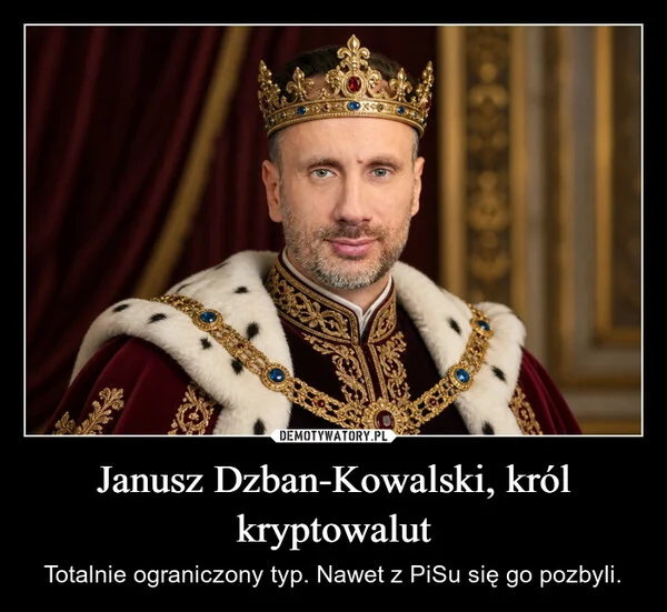 
    Janusz Dzban-Kowalski, król kryptowalut