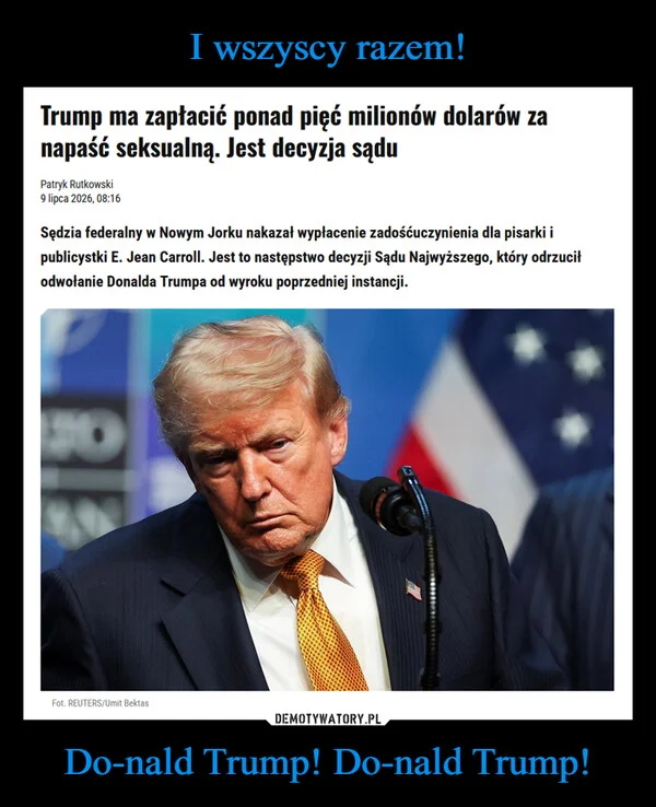 
    I wszyscy razem! Do-nald Trump! Do-nald Trump!