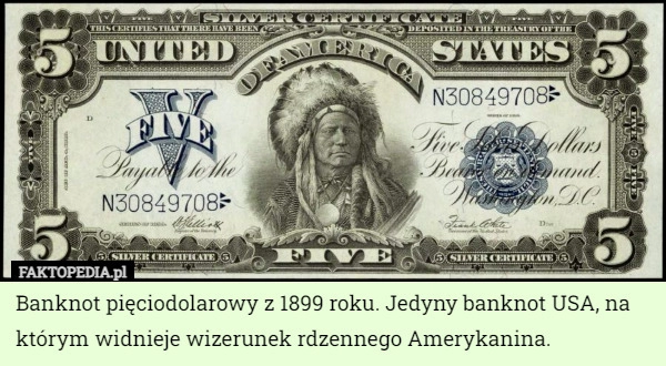 
    Banknot pięciodolarowy z 1899 roku. Jedyny banknot USA, na którym widnieje...