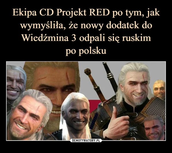 
    Ekipa CD Projekt RED po tym, jak wymyśliła, że nowy dodatek do Wiedźmina 3 odpali się ruskim po polsku
