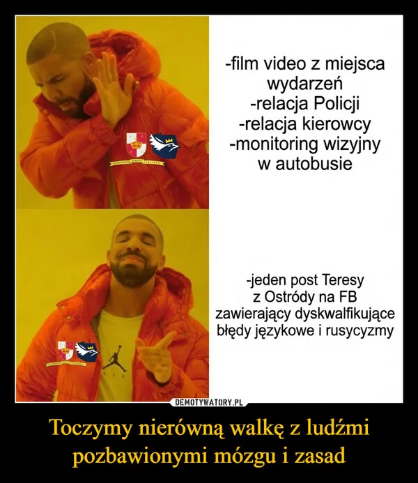 
    Toczymy nierówną walkę z ludźmi pozbawionymi mózgu i zasad