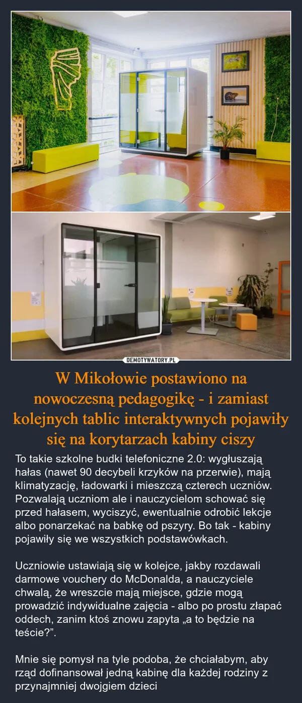 
    W Mikołowie postawiono na nowoczesną pedagogikę - i zamiast kolejnych tablic interaktywnych pojawiły się na korytarzach kabiny ciszy