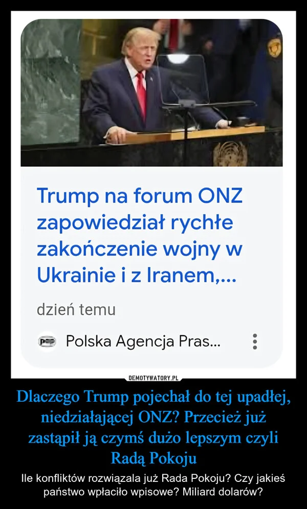 Dlaczego Trump pojechał do tej upadłej, niedziałającej ONZ? Przecież już zastąpił ją czymś dużo lepszym czyli Radą Pokoju