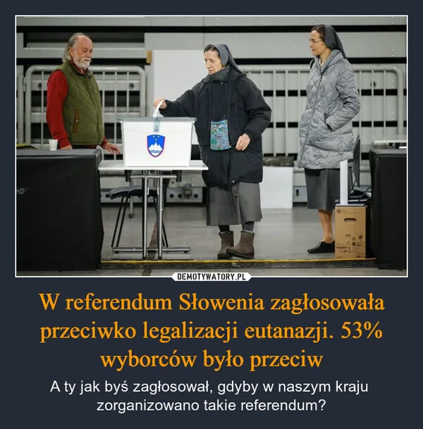 
    W referendum Słowenia zagłosowała przeciwko legalizacji eutanazji. 53% wyborców było przeciw