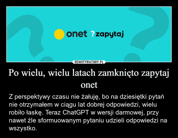 Po wielu, wielu latach zamknięto zapytaj onet