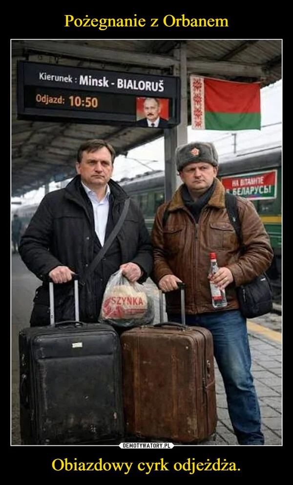 
    Pożegnanie z Orbanem Obiazdowy cyrk odjeżdża.